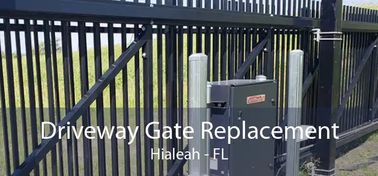Driveway Gate Replacement Hialeah - FL