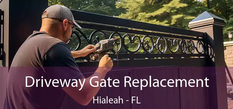 Driveway Gate Replacement Hialeah - FL