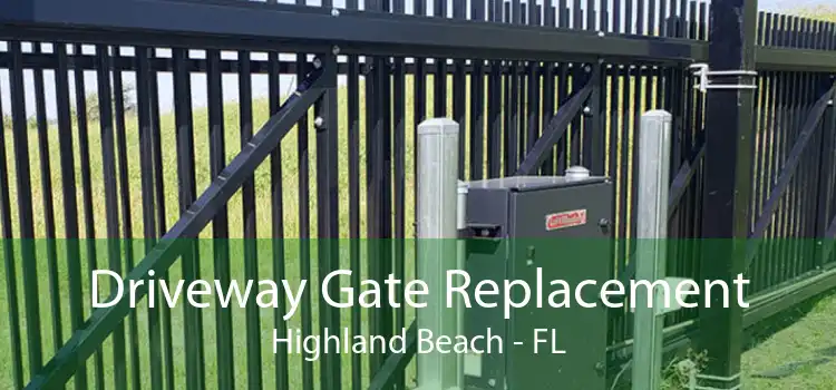 Driveway Gate Replacement Highland Beach - FL
