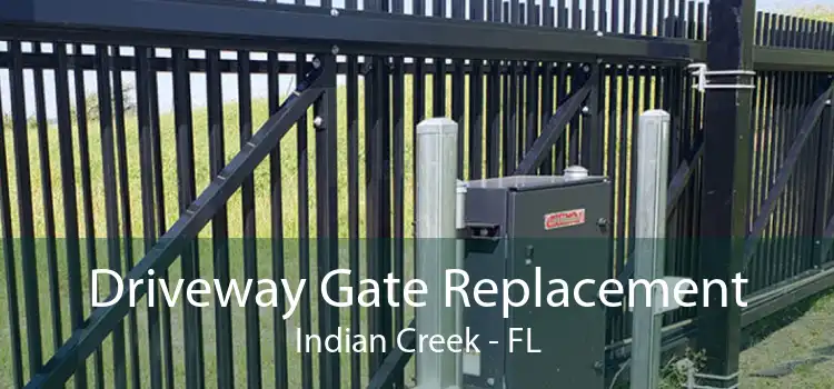 Driveway Gate Replacement Indian Creek - FL