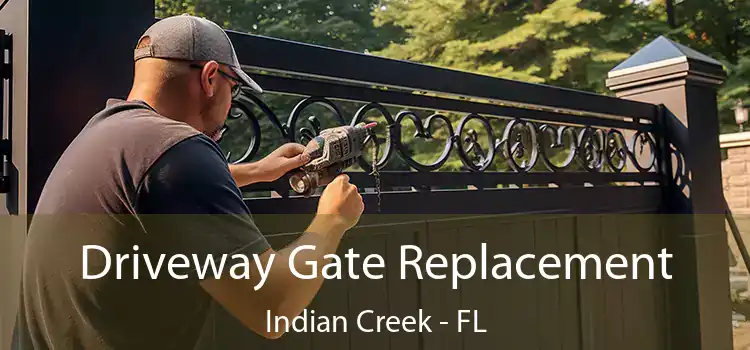 Driveway Gate Replacement Indian Creek - FL