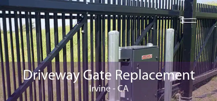 Driveway Gate Replacement Irvine - CA