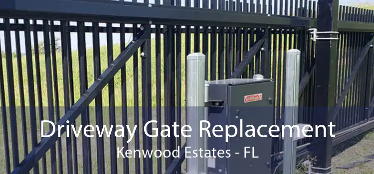 Driveway Gate Replacement Kenwood Estates - FL