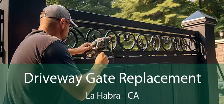 Driveway Gate Replacement La Habra - CA