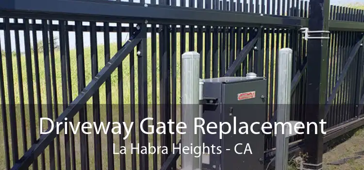 Driveway Gate Replacement La Habra Heights - CA