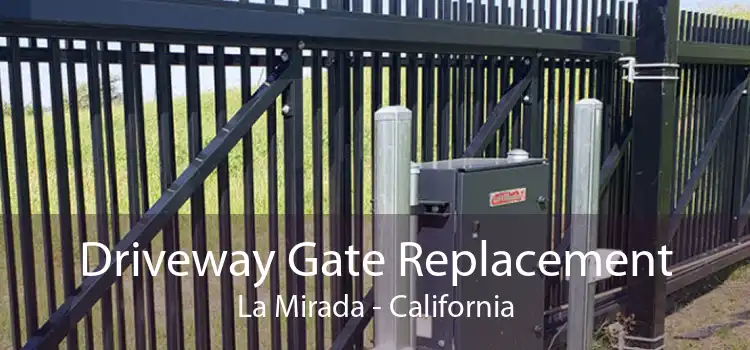 Driveway Gate Replacement La Mirada - California