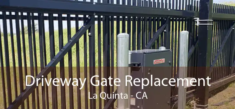 Driveway Gate Replacement La Quinta - CA