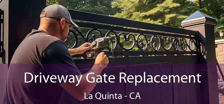  Driveway Gate Replacement La Quinta - CA