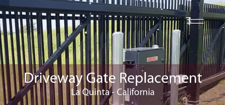 Driveway Gate Replacement La Quinta - California