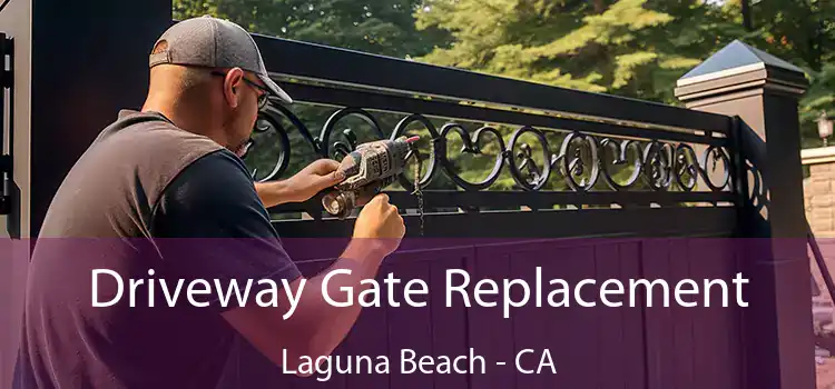  Driveway Gate Replacement Laguna Beach - CA