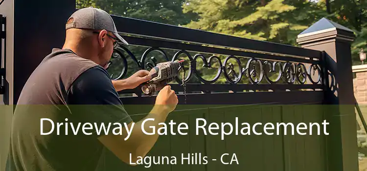 Driveway Gate Replacement Laguna Hills - CA