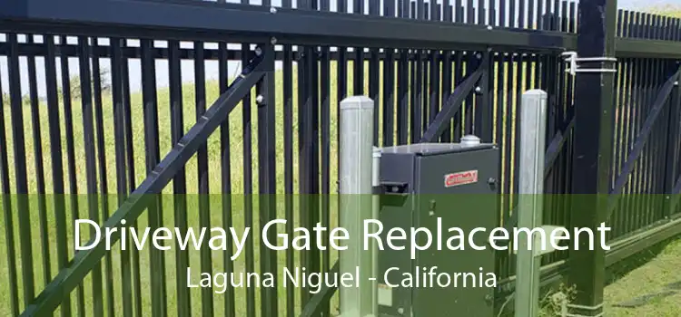 Driveway Gate Replacement Laguna Niguel - California