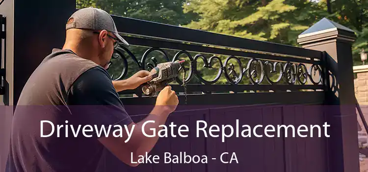  Driveway Gate Replacement Lake Balboa - CA