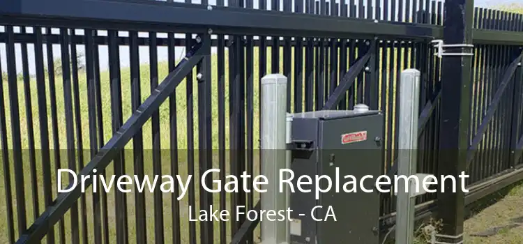 Driveway Gate Replacement Lake Forest - CA