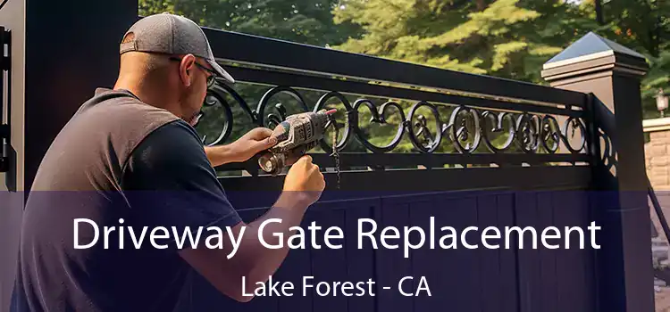  Driveway Gate Replacement Lake Forest - CA