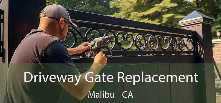  Driveway Gate Replacement Malibu - CA