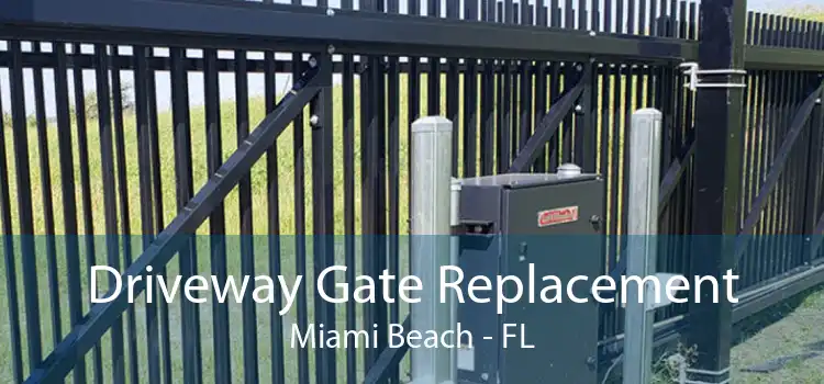 Driveway Gate Replacement Miami Beach - FL