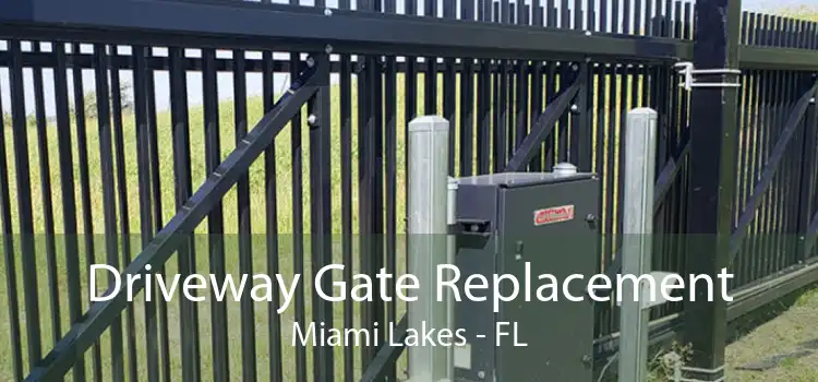 Driveway Gate Replacement Miami Lakes - FL