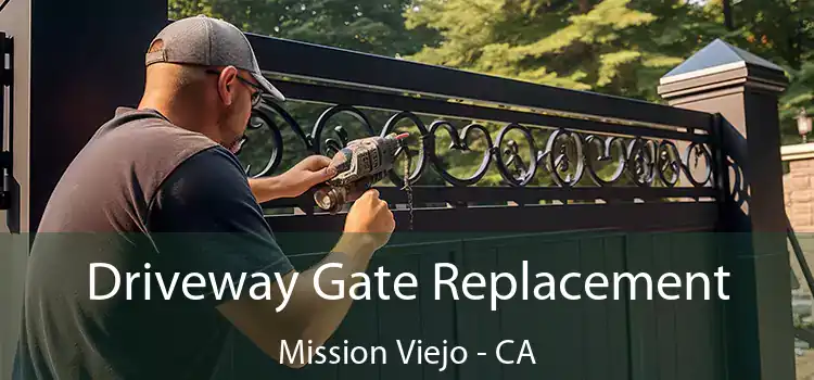  Driveway Gate Replacement Mission Viejo - CA