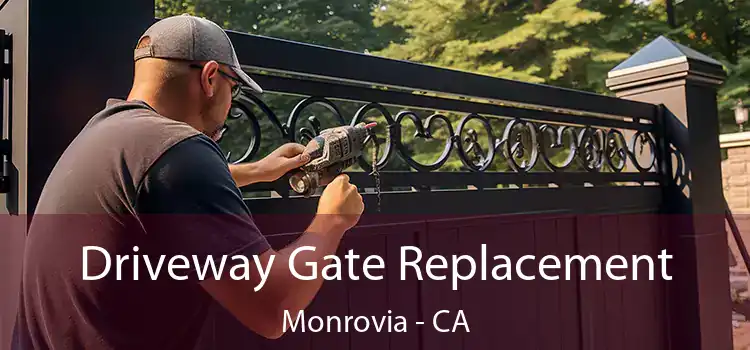  Driveway Gate Replacement Monrovia - CA