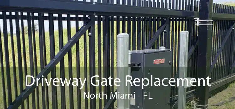 Driveway Gate Replacement North Miami - FL