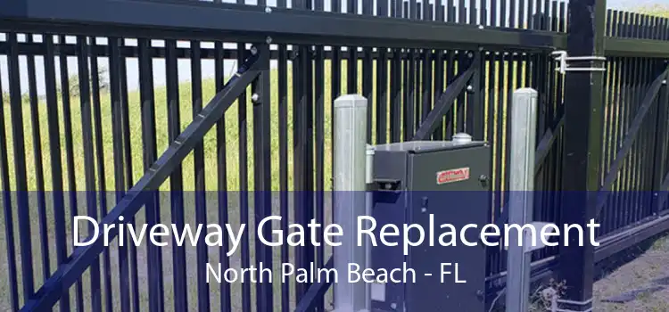 Driveway Gate Replacement North Palm Beach - FL