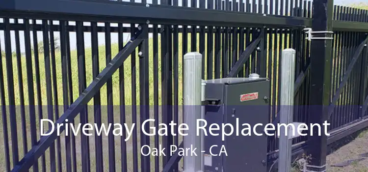 Driveway Gate Replacement Oak Park - CA