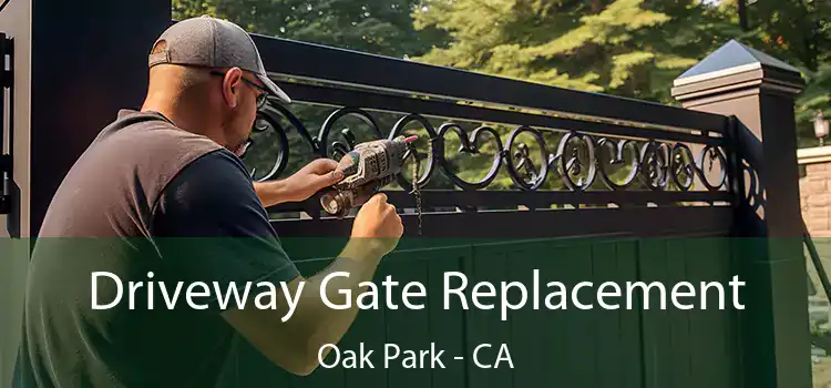 Driveway Gate Replacement Oak Park - CA