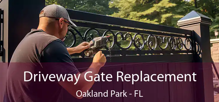 Driveway Gate Replacement Oakland Park - FL