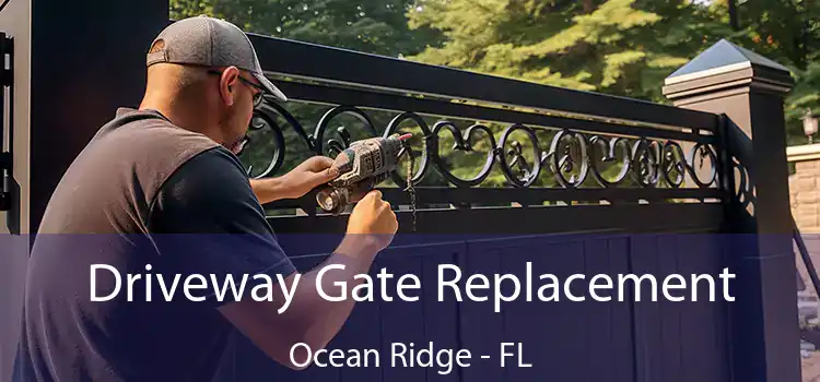 Driveway Gate Replacement Ocean Ridge - FL