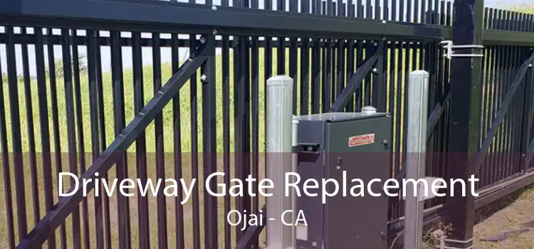 Driveway Gate Replacement Ojai - CA