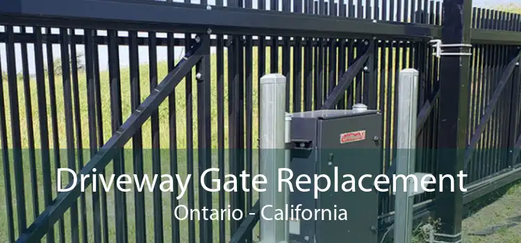 Driveway Gate Replacement Ontario - California