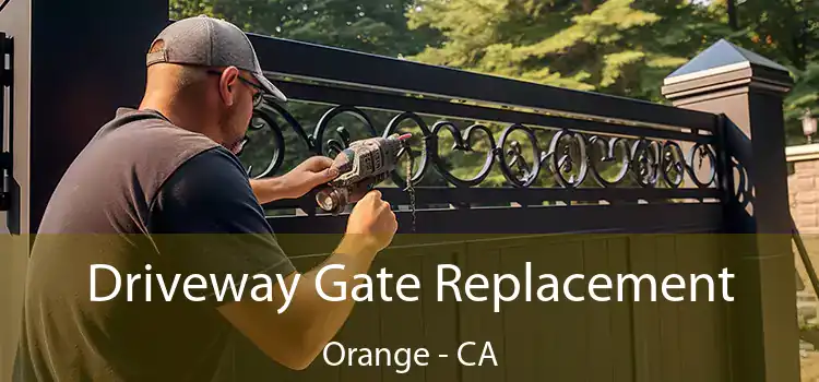  Driveway Gate Replacement Orange - CA