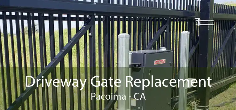 Driveway Gate Replacement Pacoima - CA