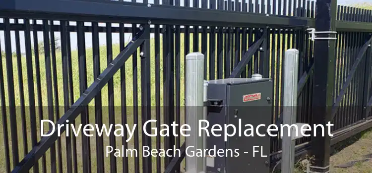 Driveway Gate Replacement Palm Beach Gardens - FL