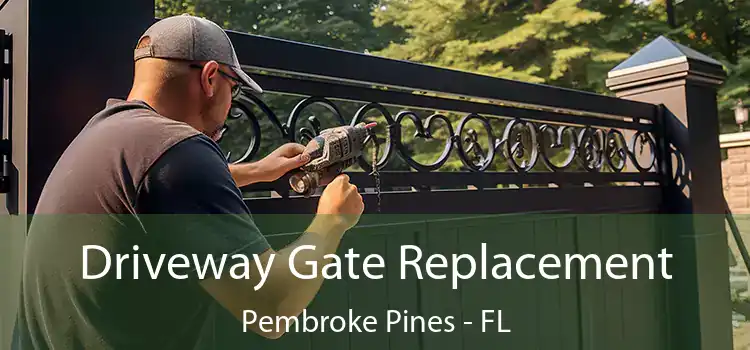 Driveway Gate Replacement Pembroke Pines - FL