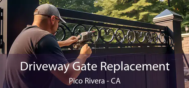 Driveway Gate Replacement Pico Rivera - CA