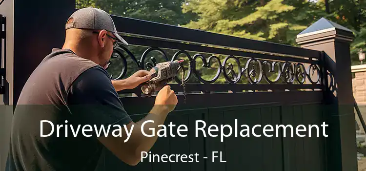 Driveway Gate Replacement Pinecrest - FL