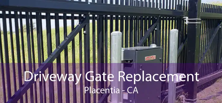 Driveway Gate Replacement Placentia - CA