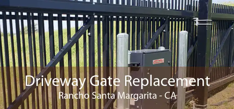 Driveway Gate Replacement Rancho Santa Margarita - CA