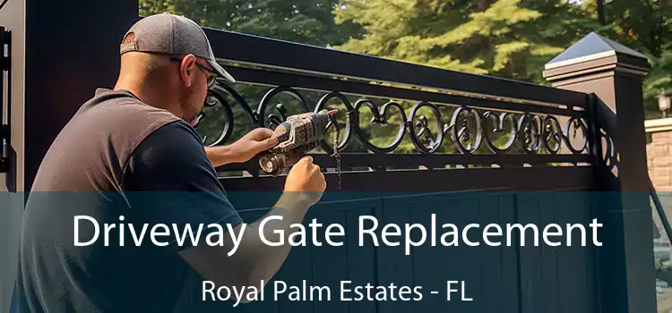 Driveway Gate Replacement Royal Palm Estates - FL