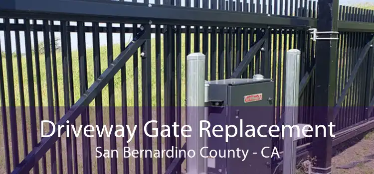 Driveway Gate Replacement San Bernardino County - CA