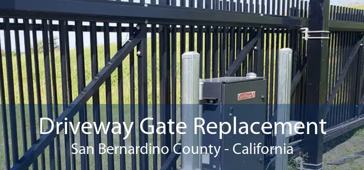Driveway Gate Replacement San Bernardino County - California
