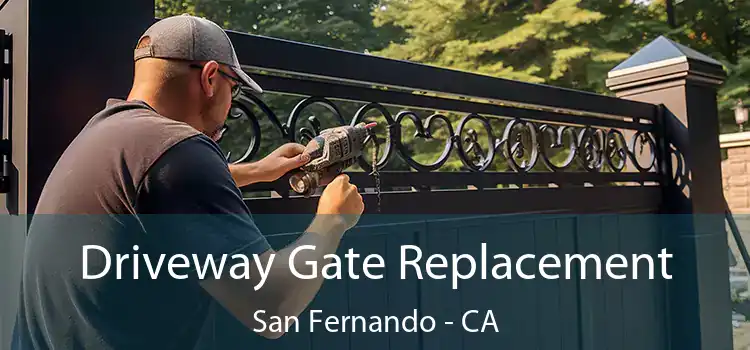  Driveway Gate Replacement San Fernando - CA