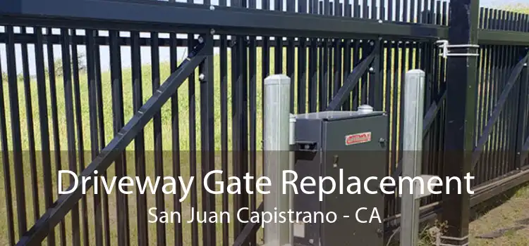 Driveway Gate Replacement San Juan Capistrano - CA