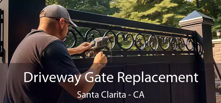 Driveway Gate Replacement Santa Clarita - CA