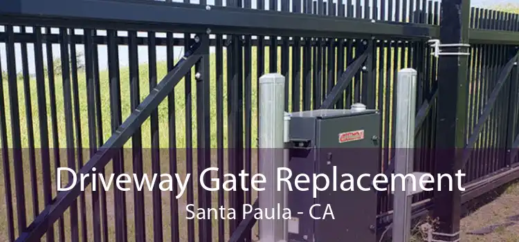 Driveway Gate Replacement Santa Paula - CA