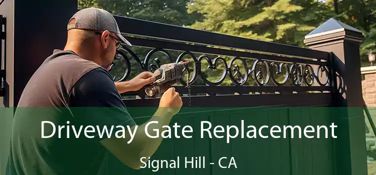  Driveway Gate Replacement Signal Hill - CA