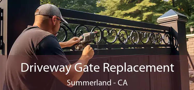  Driveway Gate Replacement Summerland - CA