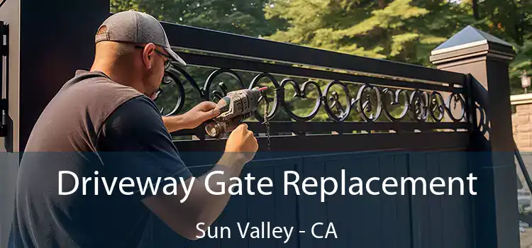 Driveway Gate Replacement Sun Valley - CA